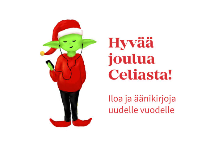 Kuva tontusta, joka kuuntelee äänikirjaa sekä teksti Hyvää joulua Celiasta! Iloa ja äänikirjoja uudelle vuodelle