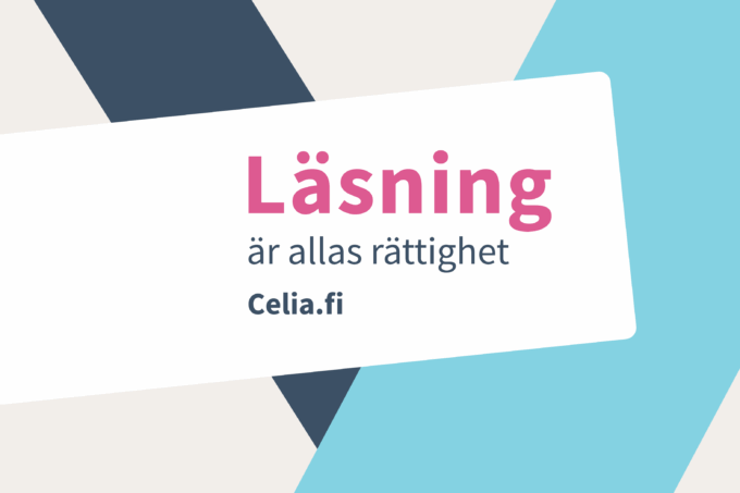 På en ljus bakgrund finns mörkblå och ljusblå rombformade mönster. I mitten, på en vit bakgrund, står texten: Läsning är allas rättighet. Celia.fi. Ordet Läsning är i rosa, den övriga texten i mörkblått.